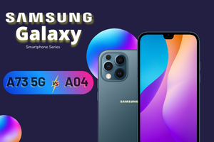 Samsung Galaxy A73 5G vs. Samsung Galaxy A04: A Detailed Comparison