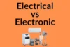 Electrical vs Electronic Devices | What’s the Difference? - Post Thumbnail