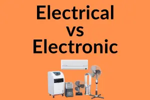 Electrical vs Electronic Devices | What’s the Difference?