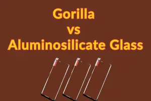 Gorilla Glass vs Aluminosilicate Glass: Which One Offers Better Protection?