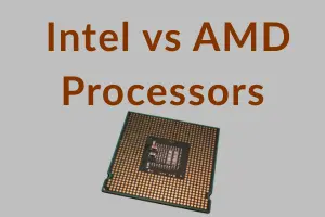 Difference Between Intel vs AMD Processors