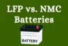 LFP vs. NMC Batteries: Which is the Best Choice? - Post Thumbnail