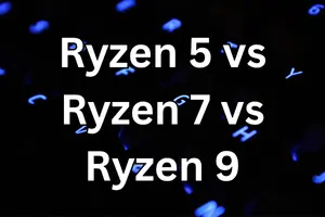 Ryzen 5 vs Ryzen 7 vs Ryzen 9 – Which One Should You Choose?