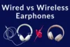 Wired vs Wireless Earphones: Which One Should You Choose? - Post Thumbnail