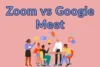 Zoom vs Google Meet: Which One Should You Choose? - Post Thumbnail
