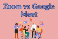 Zoom vs Google Meet: Which One Should You Choose?
